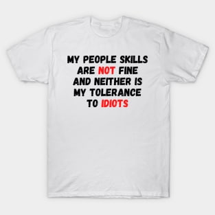 My People Skills Are NOT Fine T-Shirt